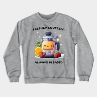 Fruit Juicer Freshly Squeezed Always Pleased Funny Health Novelty Crewneck Sweatshirt